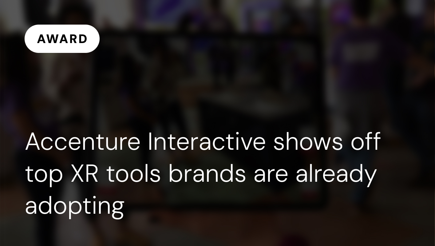 Accenture Interactive shows off top XR tools brands are already adopting