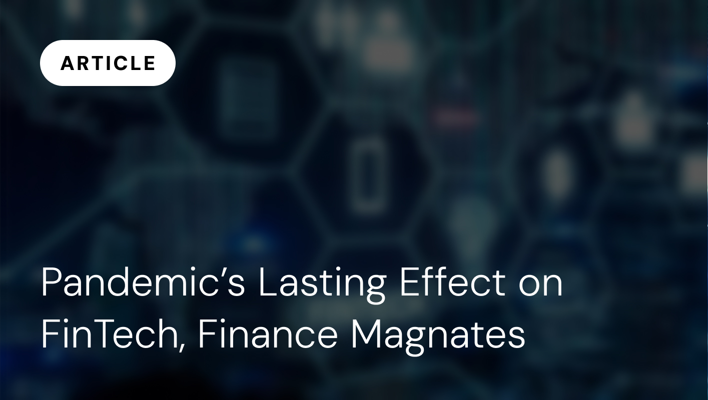 Pandemic’s Lasting Effect on FinTech, Finance Magnates